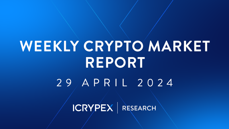 weekly crypto market report 29 april 2024